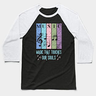 Music Magic that touches our souls Baseball T-Shirt